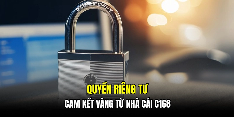 Điểm cần chú ý về chính sách quyền riêng tư C168