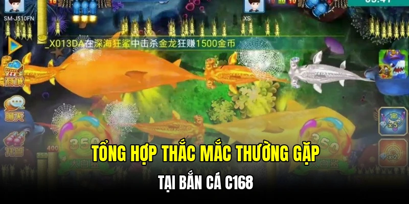 Tổng hợp thắc mắc thường gặp tại bắn cá C168